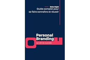 Personal Branding - La clé du succès: Guide complet pour se faire connaître et réussir (French Edition)