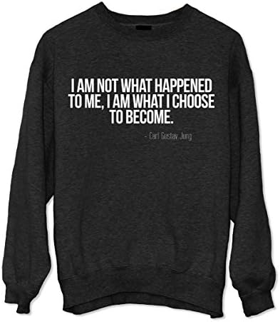 I Am What I Choose To Become Motivational Carl Gustav Jung Quote Sweatshirt