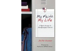 My Faith, My Life: A Teen's Guide to the Episcopal Church