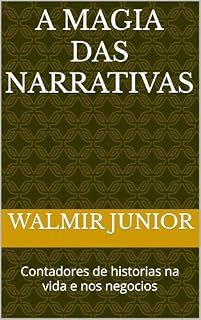 Livro A magia das narrativas: Contadores de historias na vida e nos negocios
