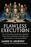 Flawless Execution: Use the Techniques and Systems of America's Fighter Pilots to Perform at Your Peak and Win the Battles of the Business World