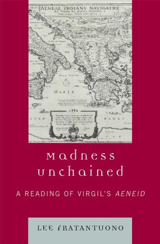 Madness Unchained: A Reading of Virgil's Aeneid by Lee Fratantuono
