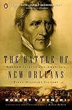 The Battle of New Orleans: Andrew Jackson and America's First Military Victory