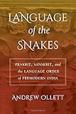 Andrew Ollett, "Language of the Snakes" (U California Press, 2017)