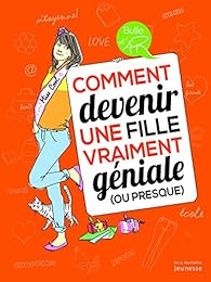 Comment devenir une fille vraiment géniale, ou presque