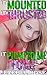 It Mounted, It Thrusted, It Pumped Me Full: Rough Aggressive Dominant Bundle (I Came TOO Hard Book 3)