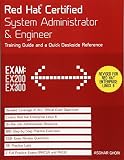 Red Hat Certified System Administrator & Engineer: Training Guide and a Quick Deskside Reference, Exams EX200 & EX300
