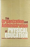 Organization and Administration of Physical Education, 4th Edition 0136410197 Book Cover