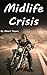 Midlife Crisis: Midlife Crisis Solutions for Men and Women (Midlife Crises, Midlife Crisis Problems, Midlife Depression, Midlife Crisis Men, Midlife Crisis Women)