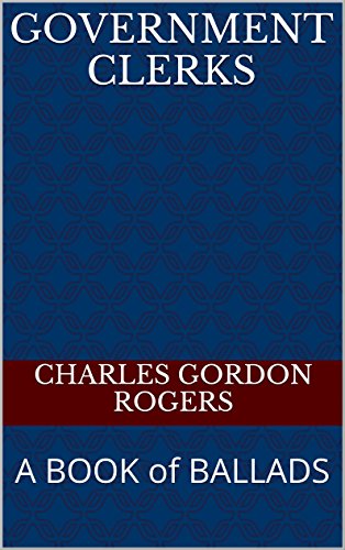 GOVERNMENT CLERKS: A BOOK of BALLADS