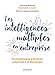 Les intelligences multiples en entreprise : 10 intelligences à détecter, comprendre et développer by 