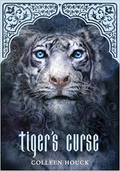 Tiger's Curse (Book 1 in the Tiger's Curse Series), by Colleen Houck