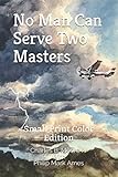 No Man Can Serve Two Masters: Small Print Color