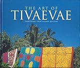 The Art of Tivaevae: Traditional Cook Islands Quilting by 