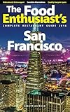 San Francisco - 2016 (The Food Enthusiast's Complete Restaurant Guide)