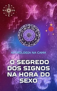 Livro O Segredo dos Signos na Hora do Sexo
