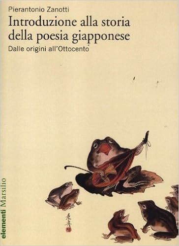 Pierantonio Zanotti – Introduzione alla storia della poesia giapponese vol. 1: Dalle origini all’Ottocento (2013)