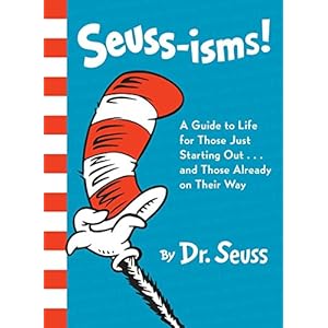 Seuss-isms! A Guide to Life for Those Just Starting Out.and Those Already on Their Way
