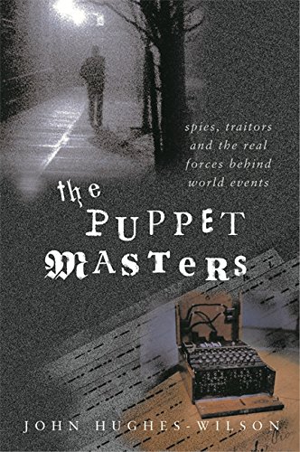 The Puppet Masters: Spies, Traitors & the Real Forces Behind World Events