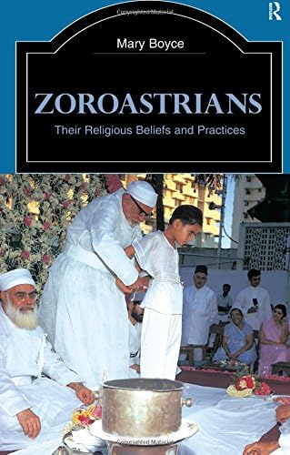 Zoroastrians: Their Religious Beliefs and Practices (The Library of Religious Beliefs and Practices)