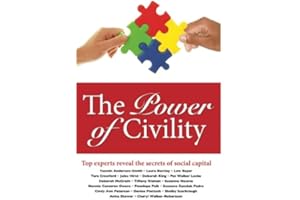 The Power of Civility: Top Experts Reveal the Secrets to Social Capital