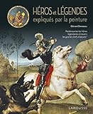 Héros et légendes expliqués par la peinture by 