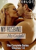 The Complete My Husband, My Cuckold Series (Cuckold Erotica: My Husband, My Cuckold Book 7)