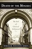 "Death of the Moguls The End of Classical Hollywood (Techniques of the Moving Image)" av Wheeler Winston Dixon