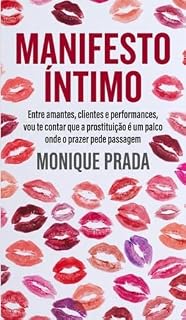 Livro Manifesto Íntimo : Entre amantes, clientes e performances, vou te contar que a prostituição é um palco onde o prazer pede passagem