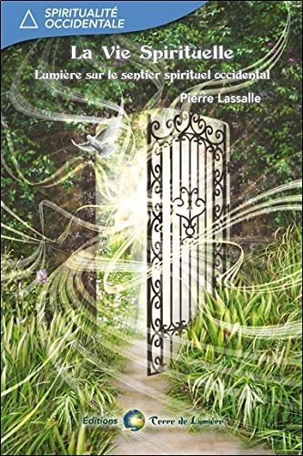 La Vie Spirituelle - Lumière sur le sentier spirituel occidental (Spiritualité occidentale) (French Edition) by Pierre Lassalle