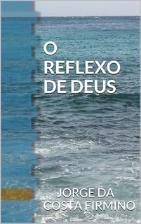 Livro O REFLEXO DE DEUS: A imagem de Deus Refletida em Jesus Cristo