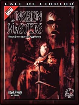 Unseen Masters: Modern Struggles Against Hidden Powers (Cthulhu Modern Roleplaying) Unseen Masters: Modern Struggles Against Hidden Powers (Cthulhu Modern Roleplaying)