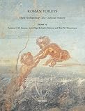 Roman Toilets: Their Archaeology and Cultural History (Babesch Supplementa) by