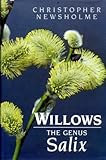 Willows: The Genus Salix by Christopher Newsholme