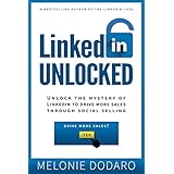 LinkedIn Unlocked: Unlock the Mystery of LinkedIn To Drive More Sales Through Social Selling