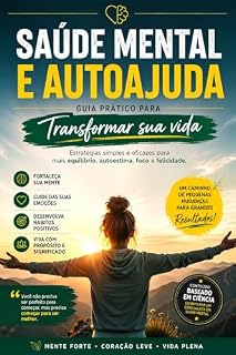 Livro SAÚDE MENTAL E AUTOAJUDA GUIA PRÁTICO PARA Transformar sua vida