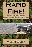 Rapid Fire!: Tactics for High Threat, Protection and Combat Operations
