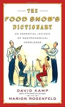 The Food Snob's Dictionary: An Essential Lexicon of Gastronomical Knowledge