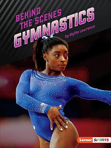 Behind the Scenes Gymnastics (Inside the Sport (Lerner ™ Sports))