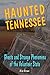 Haunted Tennessee: Ghosts and Strange Phenomena of the Volunteer State (Haunted Series)