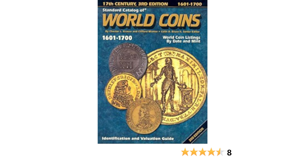 Standard Catalog Of World Coins 1601 1700 Identification And Valuation Guide 17th Century Standard Catalog Of World Coins 1601 1700 W Dvd Krause Chester Mishler Clifford Amazon Com Books