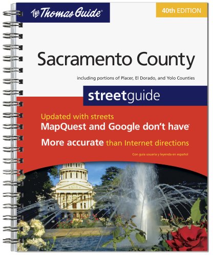 The Thomas Guide Sacramento County Streetguide (Sacramento County, CA, Including Portions of Placer, El Dorado & Yolo Counties Street Guide) by Thomas Guide