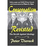 Conservatism Revisited: The Revolt Against Ideology