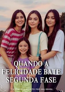 Livro QUANDO A FELICIDADE BATE : SEGUNDA FASE - ENTRE O AMOR E O TEMPO
