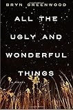 All the Ugly and Wonderful Things: A Novel