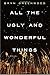 All the Ugly and Wonderful Things: A Novel