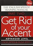 Get Rid of Your Accent: The English Pronunciation and Speech Training Manual