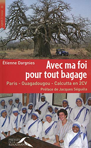 Avec ma foi pour tout bagage : Paris-Ouagadougou-Calcutta en 2CV by Etienne Dargnies