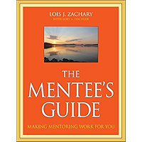 The Mentee's Guide: Making Mentoring Work for You book cover The Mentee's Guide: Making Mentoring Work for You book cover
