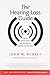 The Hearing-Loss Guide: Useful Information and Advice for Patients and Families (Yale University Press Health & Wellness)